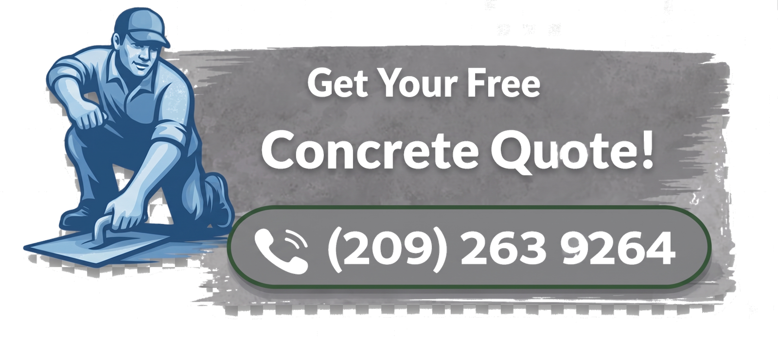 Get Your Free Concrete Quote — call (209) 263-9264